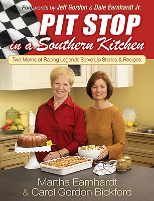 Pit Stop in a Southern Kitchen: Two Moms of Racing Legends Serve Up Stories and Recipes