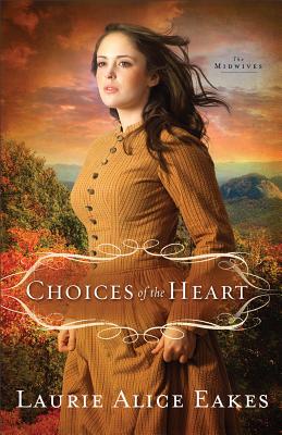 Choices of the Heart: A Novel (The Midwives)