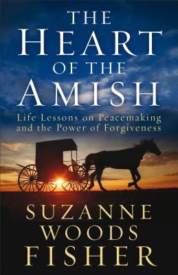 Image for The Heart of the Amish: Life Lessons on Peacemaking and the Power of Forgiveness The Heart of the Amish: Life Lessons on Peacemaking and the Power of Forgiveness