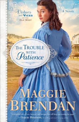 Image for The Trouble with Patience: A Novel (Virtues and Vices of the Old West)
