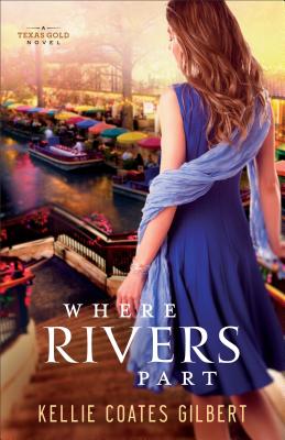 WHERE RIVERS PART: A TEXAS GOLD NOVEL
