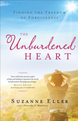 Image for The Unburdened Heart: Finding the Freedom of Forgiveness The Unburdened Heart: Finding the Freedom of Forgiveness