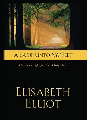 Image for A Lamp Unto My Feet: The Bible's Light For Your Daily Walk A Lamp Unto My Feet: The Bible's Light For Your Daily Walk