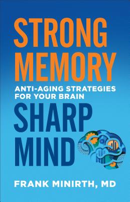 Image for Strong Memory, Sharp Mind: Anti-Aging Strategies for Your Brain