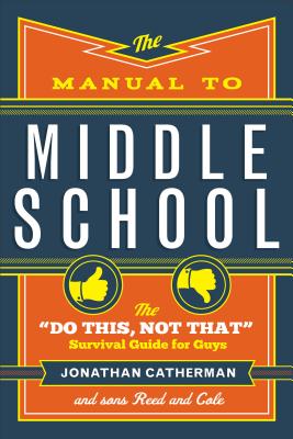 Image for The Manual to Middle School: The 'Do This, Not That' Survival Guide for Guys