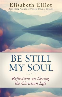 Image for Be Still My Soul: Reflections on Living the Christian Life (Repackaged) Be Still My Soul: Reflections on Living the Christian Life (Repackaged)