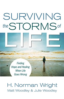 Image for Surviving the Storms of Life: Finding Hope and Healing When Life Goes Wrong Surviving the Storms of Life: Finding Hope and Healing When Life Goes Wrong