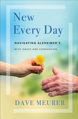 Image for New Every Day: Navigating Alzheimer's with Grace and Compassion