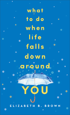 Image for What to Do When Life Falls Down Around You