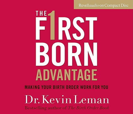 The Firstborn Advantage: Making Your Birth Order Work for You Leman, Dr Kevin and Ertl, Renee