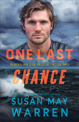 Image for One Last Chance: Alaska Air One Rescue, Book Two One Last Chance: Alaska Air One Rescue, Book Two