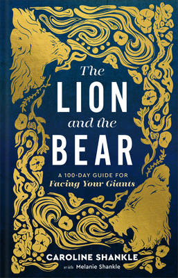 The Lion and the Bear: A 100-Day Guide for Facing Your Giants (Devotional for Teen and College Girls)