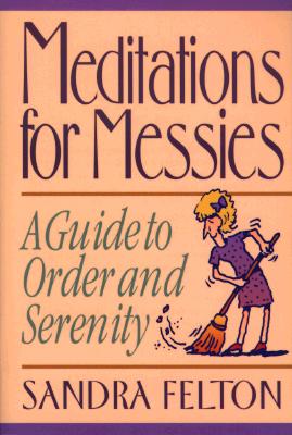 Meditations for Messies: A Guide to Order and Serenity