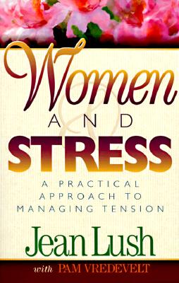 Image for Women and Stress : A Practical Approach to Managing Tension
