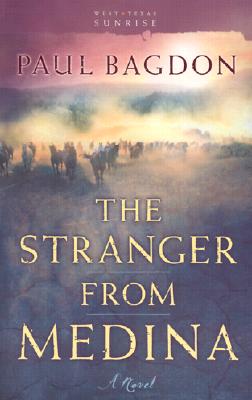 The Stranger from Medina: A Novel (Bagdon, Paul. West Texas Sunrise, Bk. 3.)