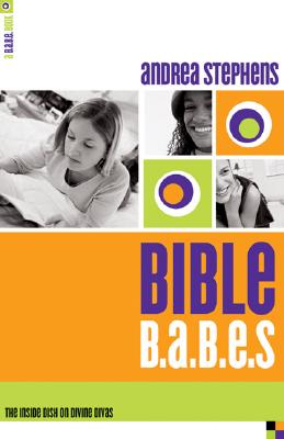 Image for Bible B.A.B.E.s: The Inside Dish on Divine Divas (B.A.B.E. Book)