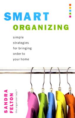 Smart Organizing: Simple Strategies for Bringing Order to Your Home