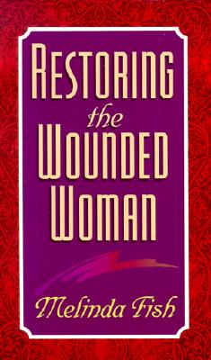 Restoring the Wounded Woman