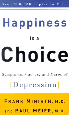 Happiness Is a Choice Symptoms, Causes, and Cures of Depression