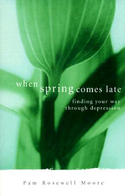 Image for When Spring Comes Late: Finding Your Way Through Depression