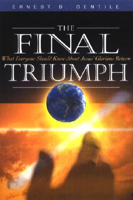 The Final Triumph: What Everyone Should Know about Jesus Glorious Return