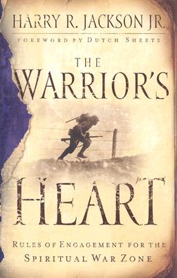 Image for Warrior's Heart, The: Rules of Engagement for the Spiritual War Zone