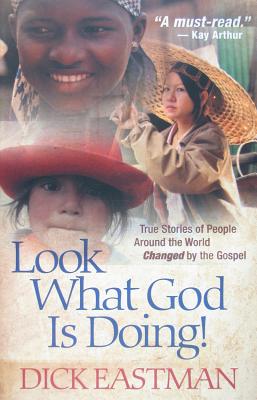 Look What God Is Doing!: True Stories of People Around the World Changed by the Gospel