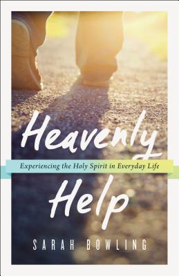 Image for Heavenly Help: Experiencing the Holy Spirit in Everyday Life