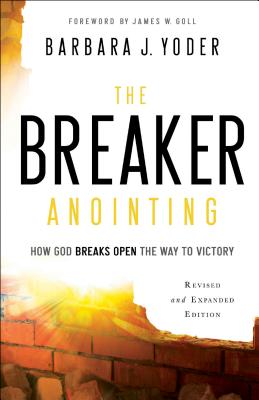 Image for The Breaker Anointing: How God Breaks Open the Way to Victory