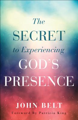 Image for The Secret to Experiencing God's Presence