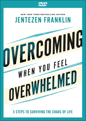 Image for Overcoming When You Feel Overwhelmed: 5 Steps to Surviving the Chaos of Life