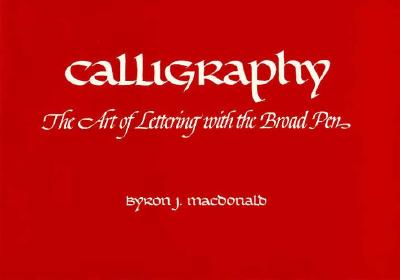 Image for Calligraphy: The Art of Lettering With the Broad Pen