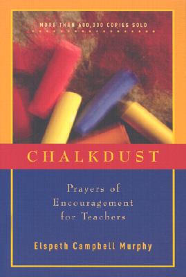 Image for Chalkdust: Prayers of Encouragement for Teachers Chalkdust: Prayers of Encouragement for Teachers