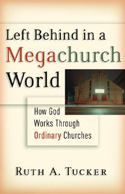 Left Behind in a Megachurch World: How God Works through Ordinary Churches
