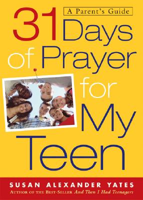 31 Days of Prayer for My Teen: A Parent's Guide