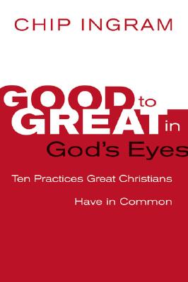 Image for Good to Great in God's Eyes: 10 Practices Great Christians Have in Common