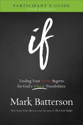Image for If Participant's Guide: Trading Your If Only Regrets for God's What If Possibilities