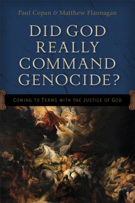 Did God Really Command Genocide?: Coming to Terms with the Justice of God Image for Did God Really Command Genocide?: Coming to Terms with the Justice of God