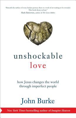 Unshockable Love: How Jesus Changes the World through Imperfect People