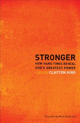 Stronger: How Hard Times Reveal God's Greatest Power