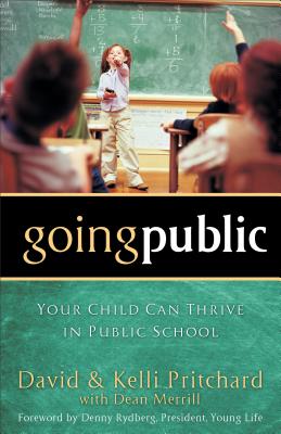 Image for Going Public: Your Child Can Thrive in Public School Going Public: Your Child Can Thrive in Public School