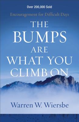 Image for The Bumps Are What You Climb On: Encouragement for Difficult Days