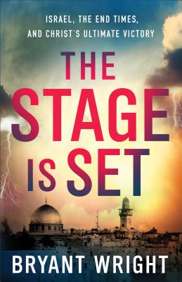 Image for The Stage Is Set: Israel, the End Times, and Christ's Ultimate Victory