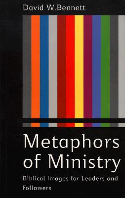Metaphors of Ministry. Biblical Images for Leaders and Followers.