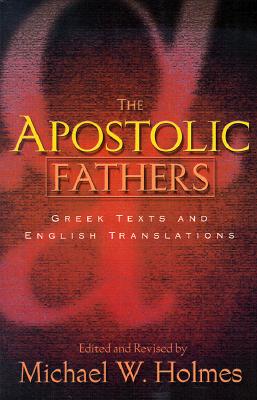 The Apostolic Fathers: Greek Texts and English Translations (English, Ancient Greek and Ancient Greek Edition)