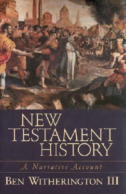 New Testament History: A Narrative Account