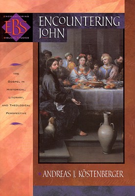 Encountering John: The Gospel in Historical, Literary, and Theological Perspective (Encountering Biblical Studies)