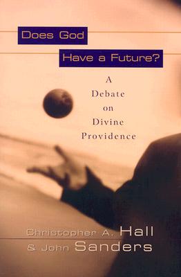 Does God Have a Future: A Debate on Divine Providence