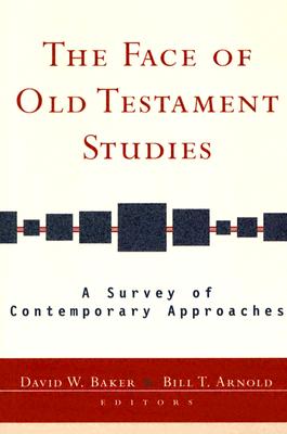 Face of Old Testament Studies, The: A Survey of Contemporary Approaches