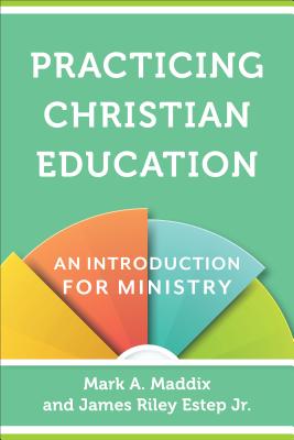 Image for Practicing Christian Education: An Introduction for Ministry